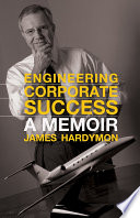 Engineering Corporate Success A Memoir /