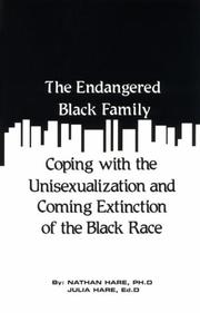 The endangered Black family : coping with the unisexualization and coming extinction of the Black race /