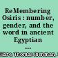 ReMembering Osiris : number, gender, and the word in ancient Egyptian representational systems /