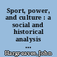 Sport, power, and culture : a social and historical analysis of popular sports in Britain /