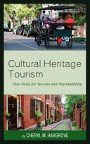 Cultural heritage tourism : 5 steps for revitalization and sustainable growth /