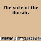 The yoke of the thorah.