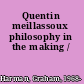 Quentin meillassoux philosophy in the making /