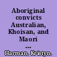 Aboriginal convicts Australian, Khoisan, and Maori exiles /