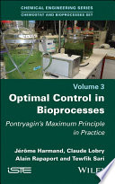 Optimal control in bioprocesses : Pontryagin's maximum principle in practice /