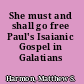 She must and shall go free Paul's Isaianic Gospel in Galatians /