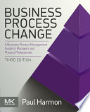 Business process change : a business process management guide for managers and process professionals /