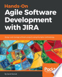 Hands-on agile software development with JIRA : design and manage software projects using Agile methodology /