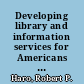 Developing library and information services for Americans of Hispanic origin /