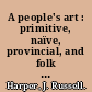 A people's art : primitive, naïve, provincial, and folk painting in Canada /