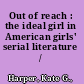 Out of reach : the ideal girl in American girls' serial literature /