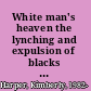 White man's heaven the lynching and expulsion of blacks in the Southern Ozarks, 1894-1909 /