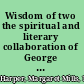 Wisdom of two the spiritual and literary collaboration of George and W.B. Yeats /