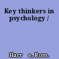 Key thinkers in psychology /