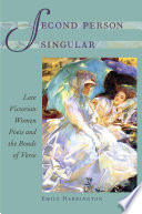 Second person singular : late Victorian women poets and the bonds of verse /