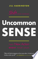 Uncommon sense : shift your thinking : take new action, boost your sales /