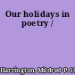 Our holidays in poetry /