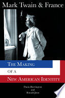 Mark Twain & France : the making of a new American identity /