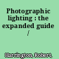 Photographic lighting : the expanded guide /