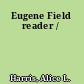 Eugene Field reader /
