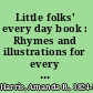 Little folks' every day book : Rhymes and illustrations for every day /