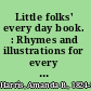 Little folks' every day book. : Rhymes and illustrations for every day /