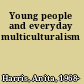 Young people and everyday multiculturalism