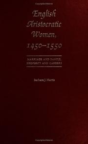 English aristocratic women, 1450-1550 : marriage and family, property and careers /