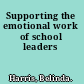 Supporting the emotional work of school leaders