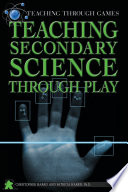 Teaching secondary science through play /