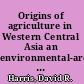 Origins of agriculture in Western Central Asia an environmental-archaeological study /