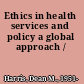 Ethics in health services and policy a global approach /