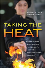 Taking the heat : women chefs and gender inequality in the professional kitchen /