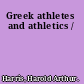 Greek athletes and athletics /
