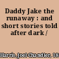 Daddy Jake the runaway : and short stories told after dark /