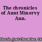 The chronicles of Aunt Minervy Ann.