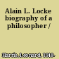 Alain L. Locke biography of a philosopher /