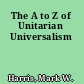 The A to Z of Unitarian Universalism