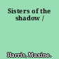 Sisters of the shadow /