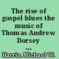 The rise of gospel blues the music of Thomas Andrew Dorsey in the urban church /