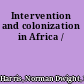 Intervention and colonization in Africa /