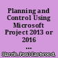 Planning and Control Using Microsoft Project 2013 or 2016 and PMBOK Guide, Sixth Edition /