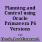 Planning and Control using Oracle Primavera P6 Versions 8 to 18 PPM Professional /