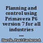 Planning and control using Primavera P6 version 7 for all industries including version 4 to 7, updated 2012 /