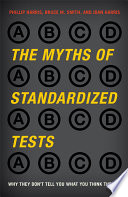 The myths of standardized tests why they don't tell you what you think they do /