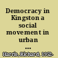 Democracy in Kingston a social movement in urban politics, 1965-1970 /