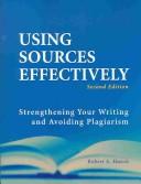 Using sources effectively : strengthening your writing and avoiding plagiarism /