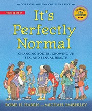 It's perfectly normal : changing bodies, growing up, sex, and sexual health /