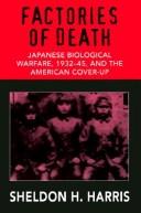 Factories of death : Japanese biological warfare, 1932-45, and the American cover-up /