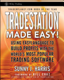 TradeStation made easy! using EasyLanguage to build profits with the world's most popular trading software /